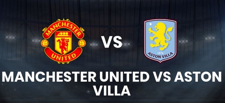 Tỷ lệ kèo MU vs Aston Villa hôm nay, 21h00 ngày 15/3