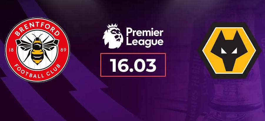 Tỷ lệ kèo Brentford vs Wolves hôm nay, 3h00 ngày 17/3