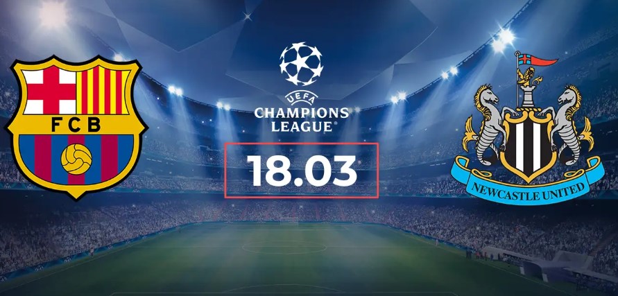 Tỷ lệ kèo Barcelona vs Newcastle hôm nay, 0h45 ngày 19/3