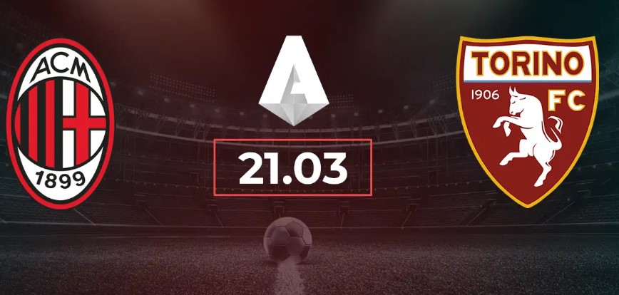 Soi kèo AC Milan vs Torino hôm nay, 0h00 ngày 22/3