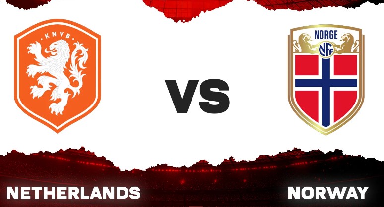 Tỷ lệ kèo Hà Lan vs Na Uy hôm nay, 2h45 ngày 28/3
