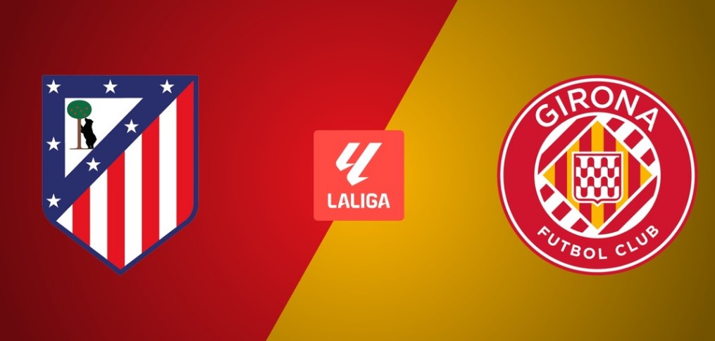 Soi kèo bóng đá Atletico Madrid vs Girona hôm nay, 0h00 ngày 18/5 (F8)