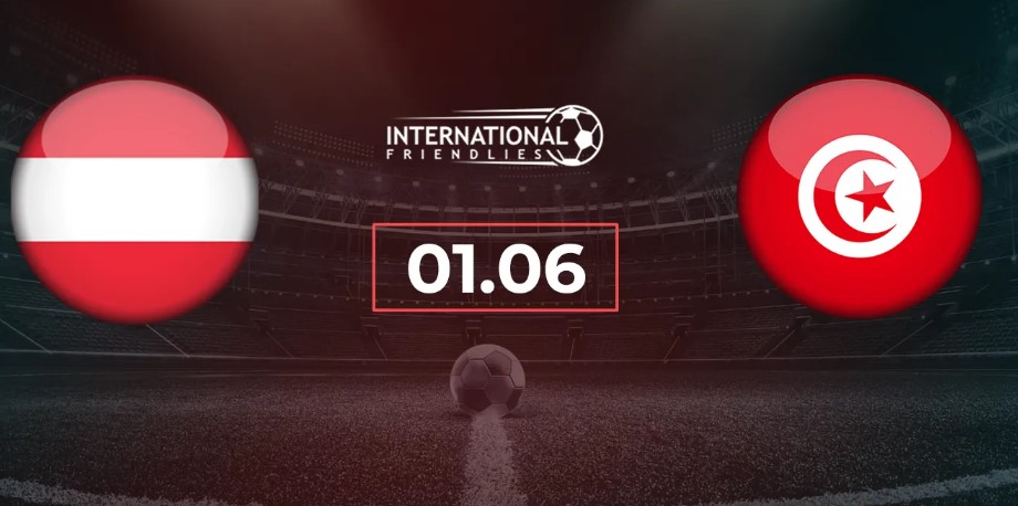 Kèo nhà cái Áo vs Tunisia hôm nay, 1h45 ngày 2/6